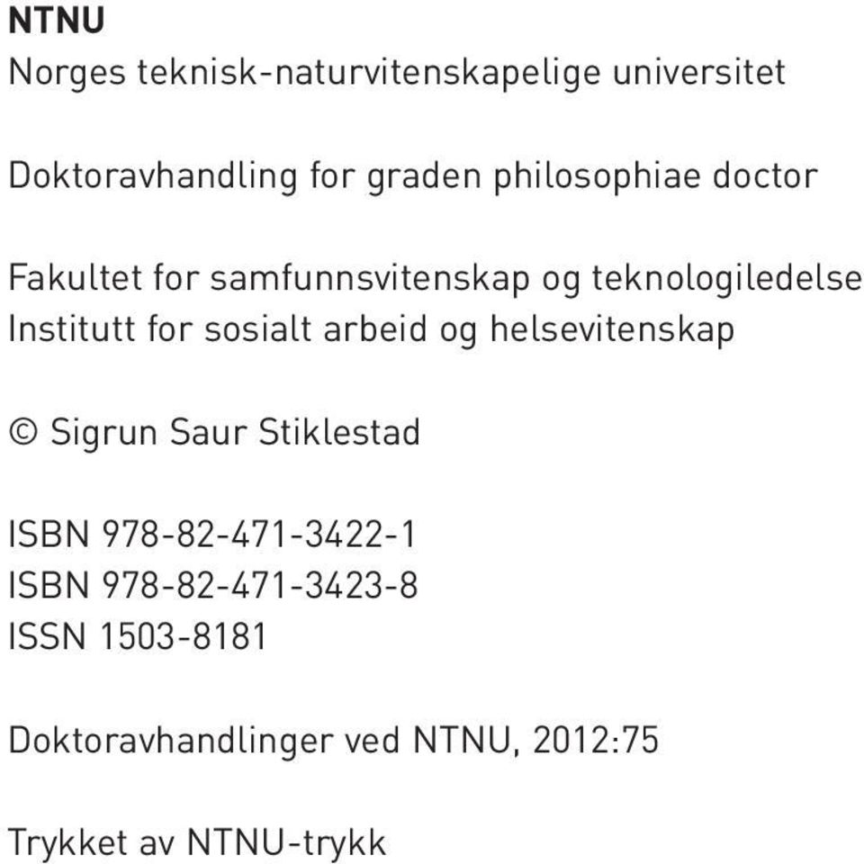 sosialt arbeid og helsevitenskap Sigrun Saur Stiklestad ISBN 978-82-471-3422-1 ISBN