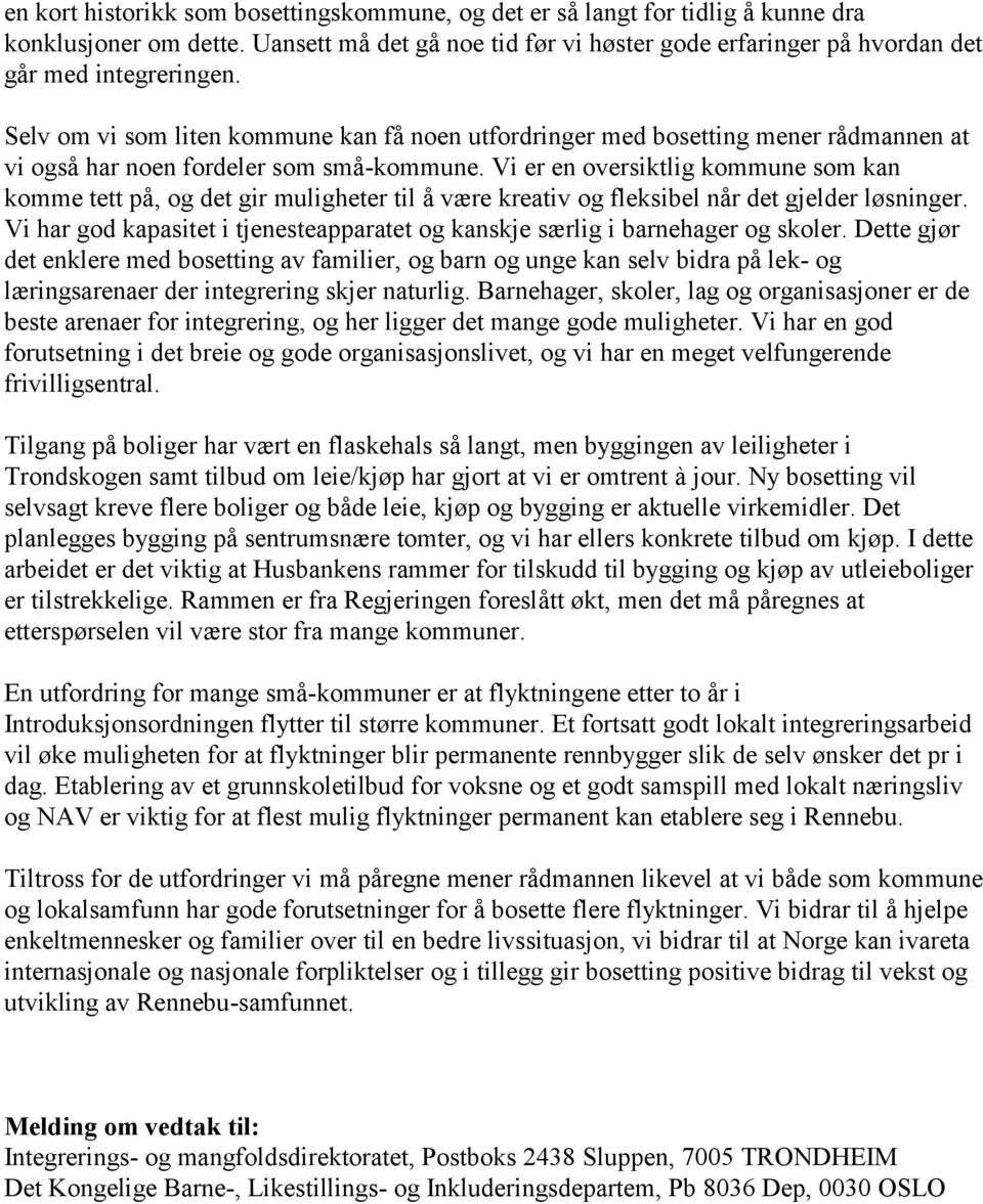 Vi er en oversiktlig kommune som kan komme tett på, og det gir muligheter til å være kreativ og fleksibel når det gjelder løsninger.