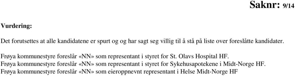 Frøya kommunestyre foreslår «NN» som representant i styret for St. Olavs Hospital HF.