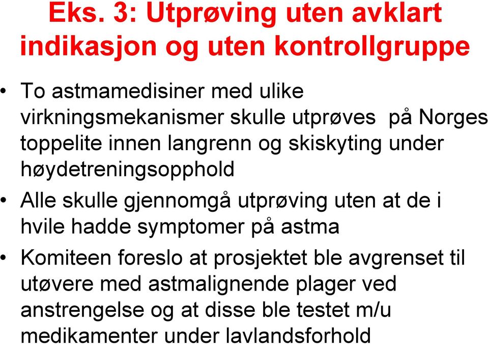 høydetreningsopphold Alle skulle gjennomgå utprøving uten at de i hvile hadde symptomer på astma Komiteen