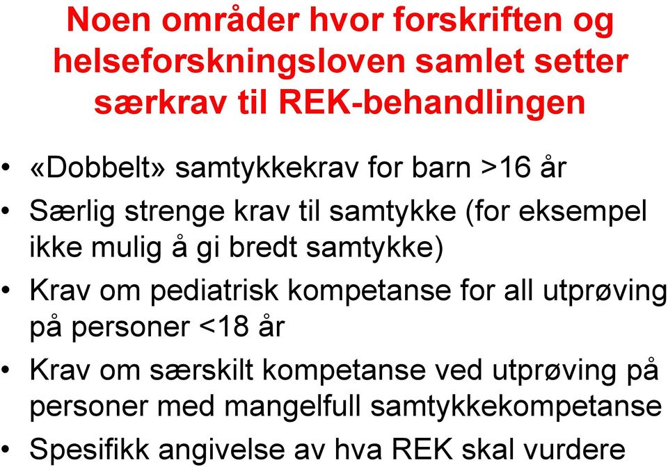 bredt samtykke) Krav om pediatrisk kompetanse for all utprøving på personer <18 år Krav om særskilt