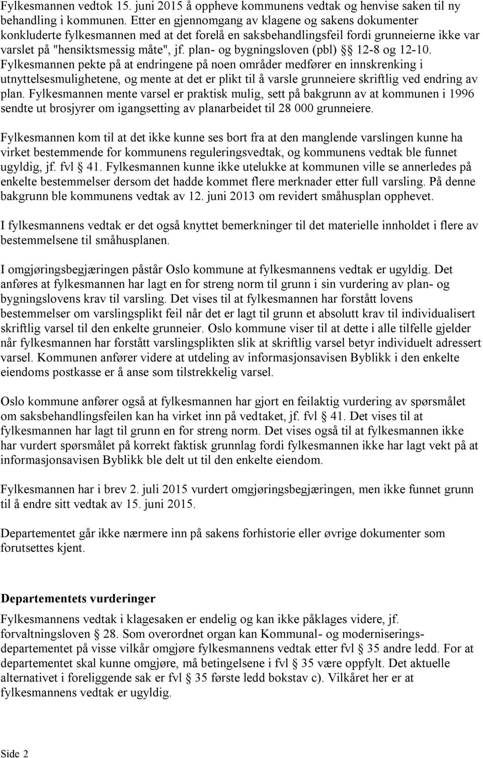 plan- og bygningsloven (pbl) 12-8 og 12-10.