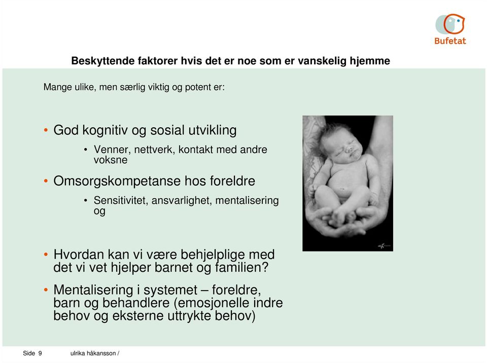 ansvarlighet, mentalisering og Hvordan kan vi være behjelplige med det vi vet hjelper barnet og familien?