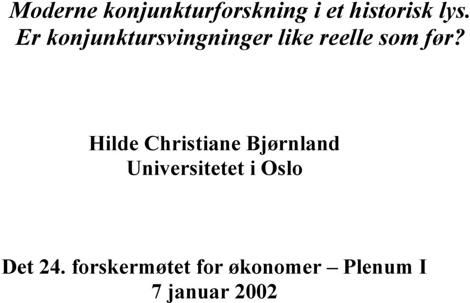 Hilde Chrisiane Bjørnland Universiee i Oslo De