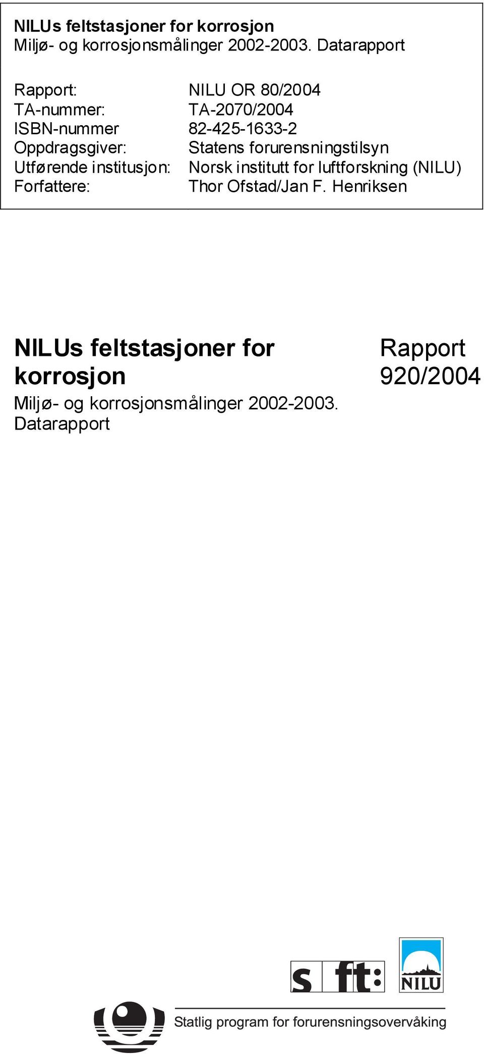 80/2004 TA-2070/2004 82-425-1633-2 Statens forurensningstilsyn Norsk institutt for luftforskning