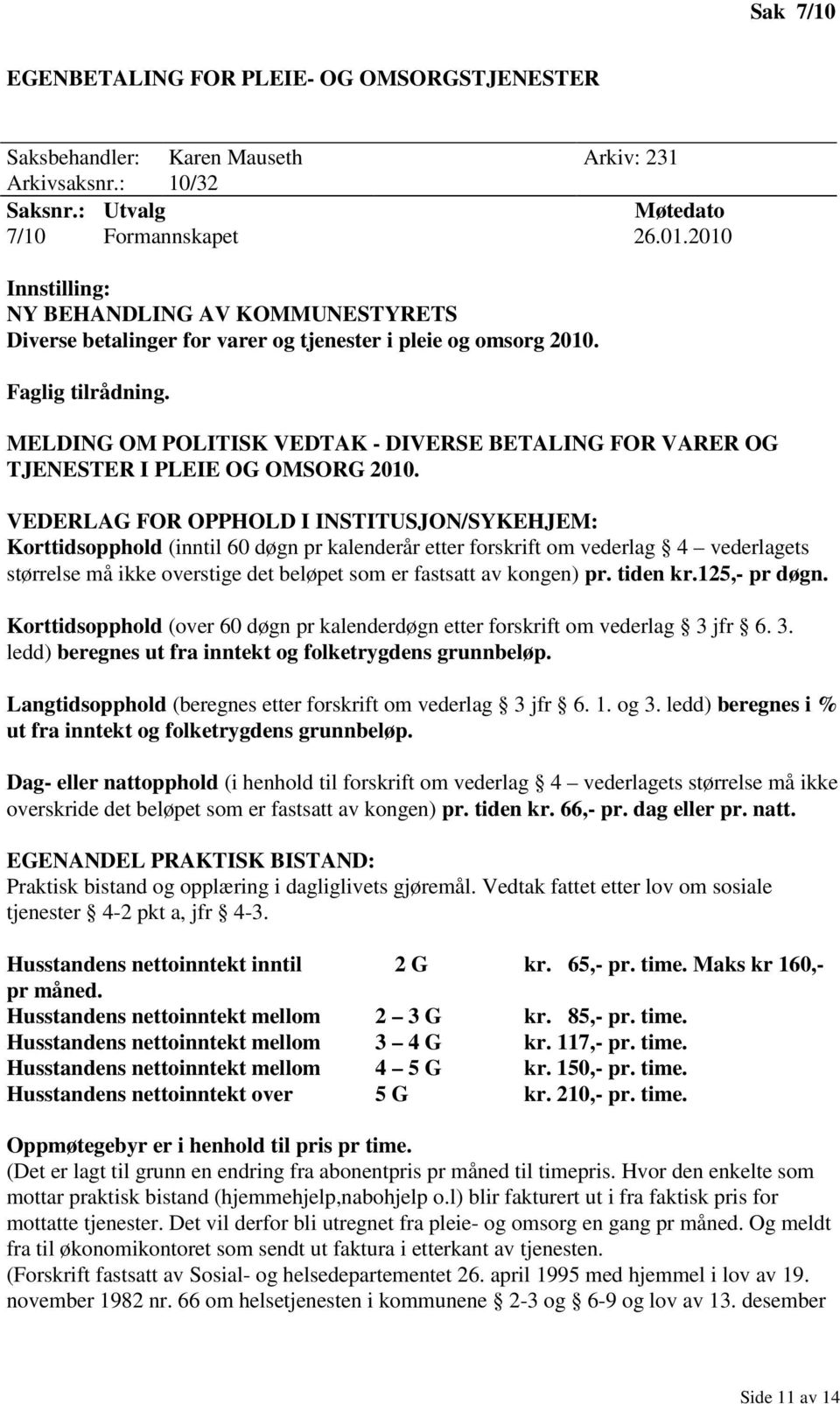 MELDING OM POLITISK VEDTAK - DIVERSE BETALING FOR VARER OG TJENESTER I PLEIE OG OMSORG 2010.