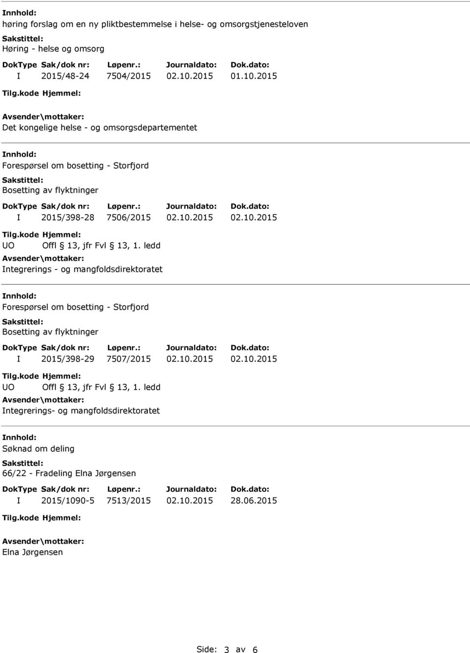 ledd ntegrerings - og mangfoldsdirektoratet Forespørsel om bosetting - Storfjord Bosetting av flyktninger 2015/398-29 7507/2015 Tilg.