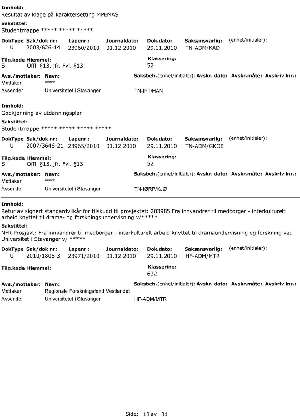 medborger - interkulturelt arbeid knyttet til drama- og forskningsundervisning v/***** NFR rosjekt: Fra innvandrer til medborger - interkulturelt arbeid knyttet til