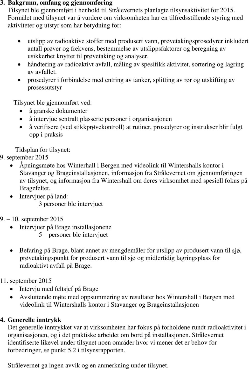 prøvetakingsprosedyrer inkludert antall prøver og frekvens, bestemmelse av utslippsfaktorer og beregning av usikkerhet knyttet til prøvetaking og analyser.