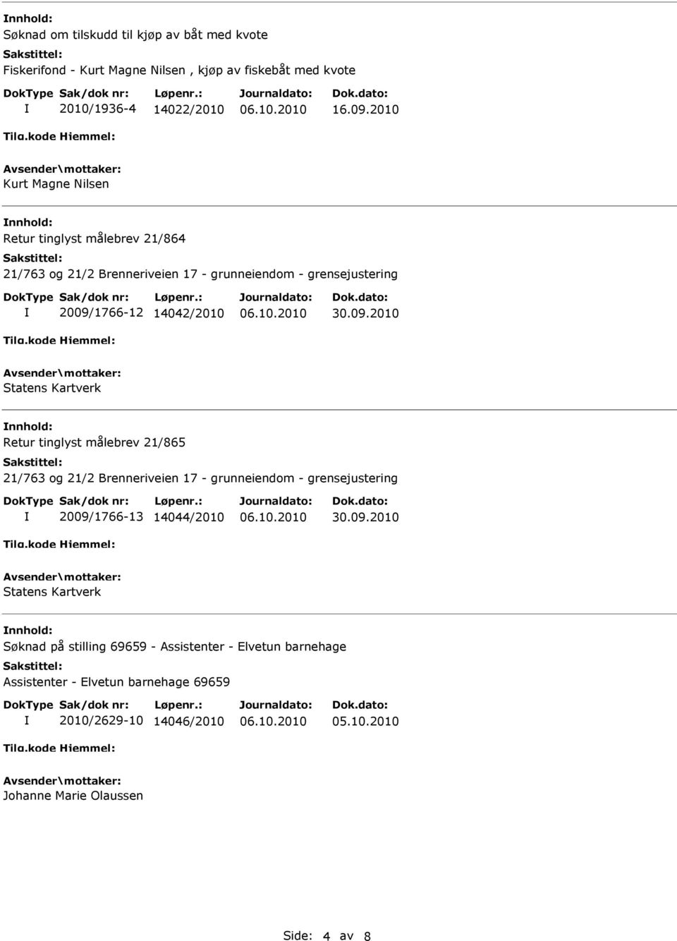 2010 Kurt Magne Nilsen Retur tinglyst målebrev 21/864 21/763 og 21/2 Brenneriveien 17 - grunneiendom - grensejustering