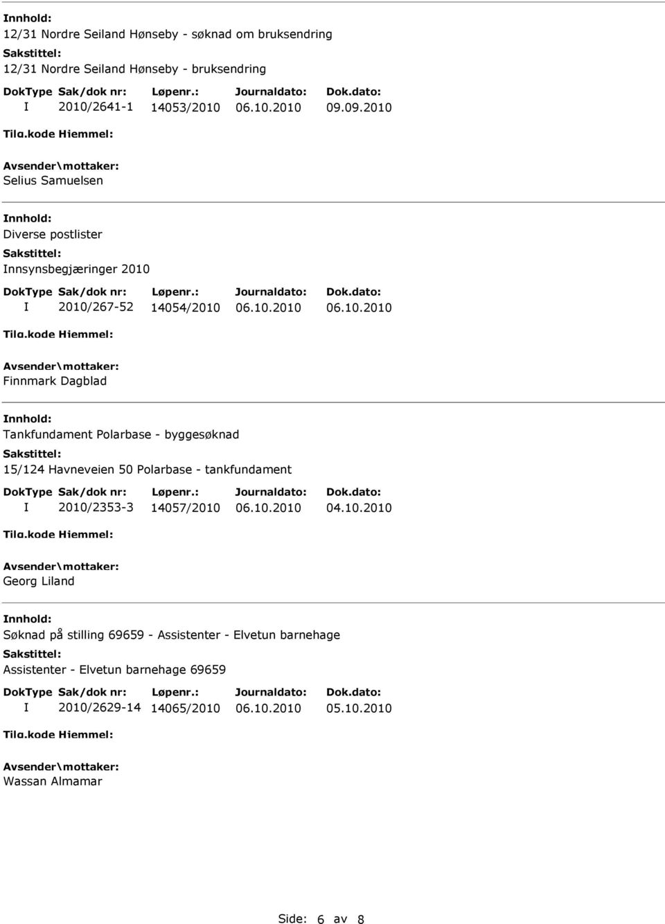 09.2010 Selius Samuelsen Diverse postlister nnsynsbegjæringer 2010 2010/267-52 14054/2010 Finnmark