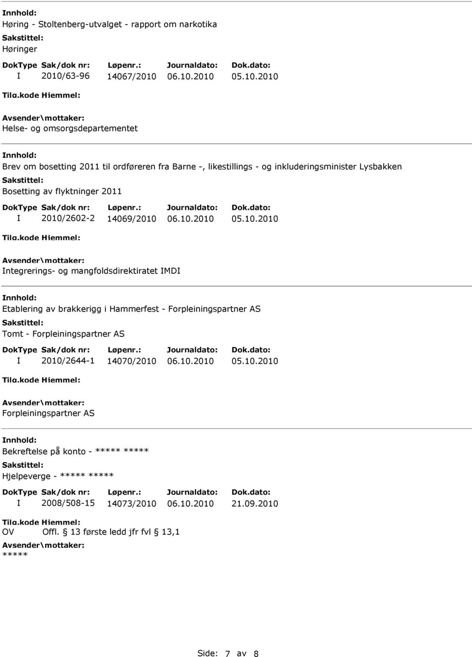 mangfoldsdirektiratet MD Etablering av brakkerigg i Hammerfest - Forpleiningspartner AS Tomt - Forpleiningspartner AS 2010/2644-1 14070/2010