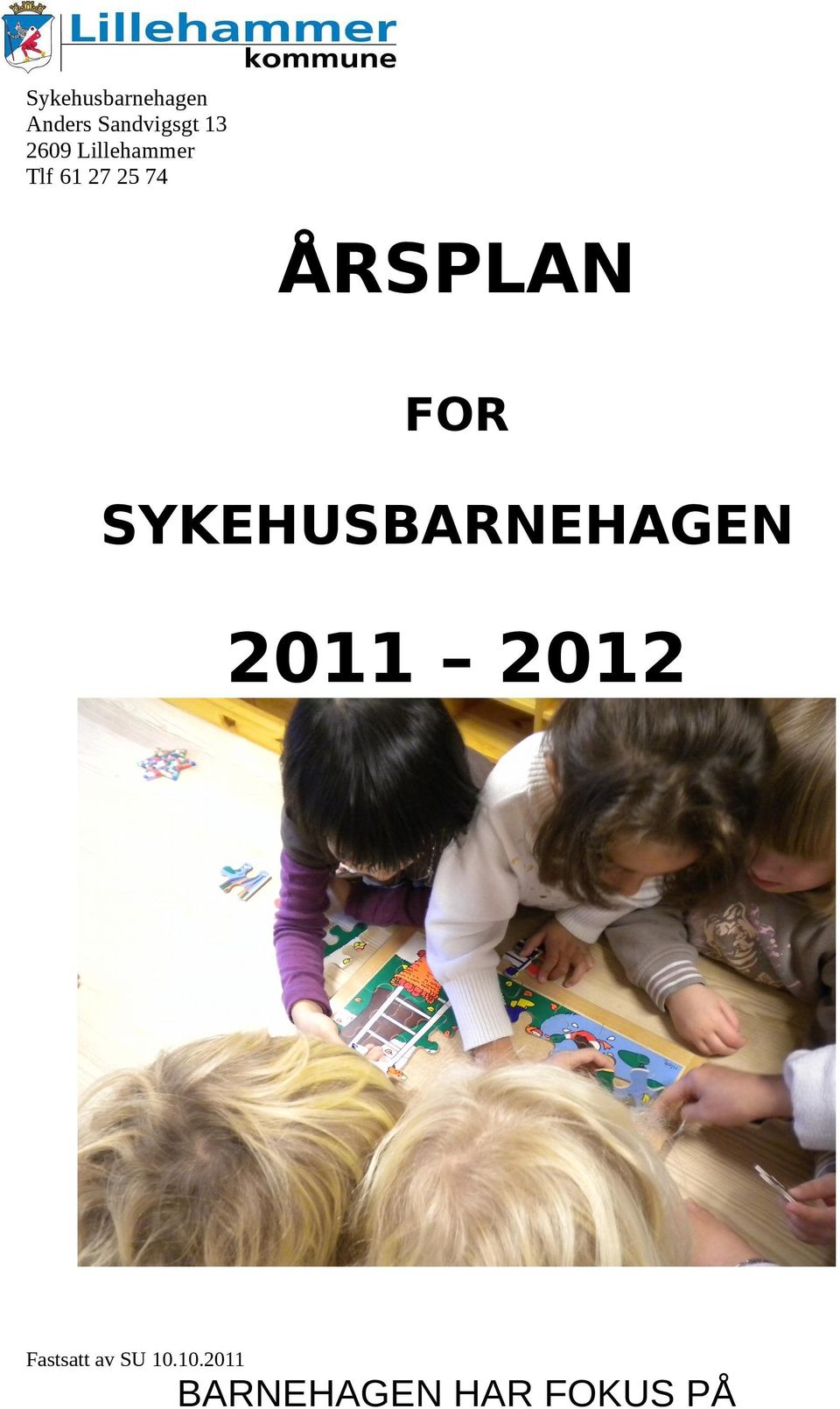 FOR SYKEHUSBARNEHAGEN 2011 2012 Fastsatt