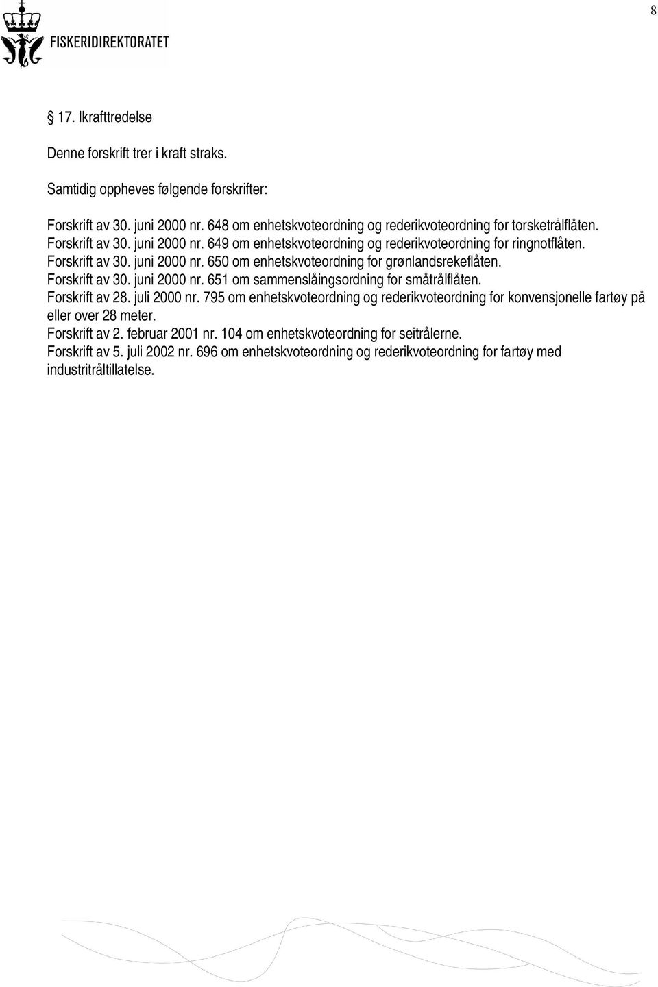 Forskrift av 30. juni 2000 nr. 651 om sammenslåingsordning for småtrålflåten. Forskrift av 28. juli 2000 nr.