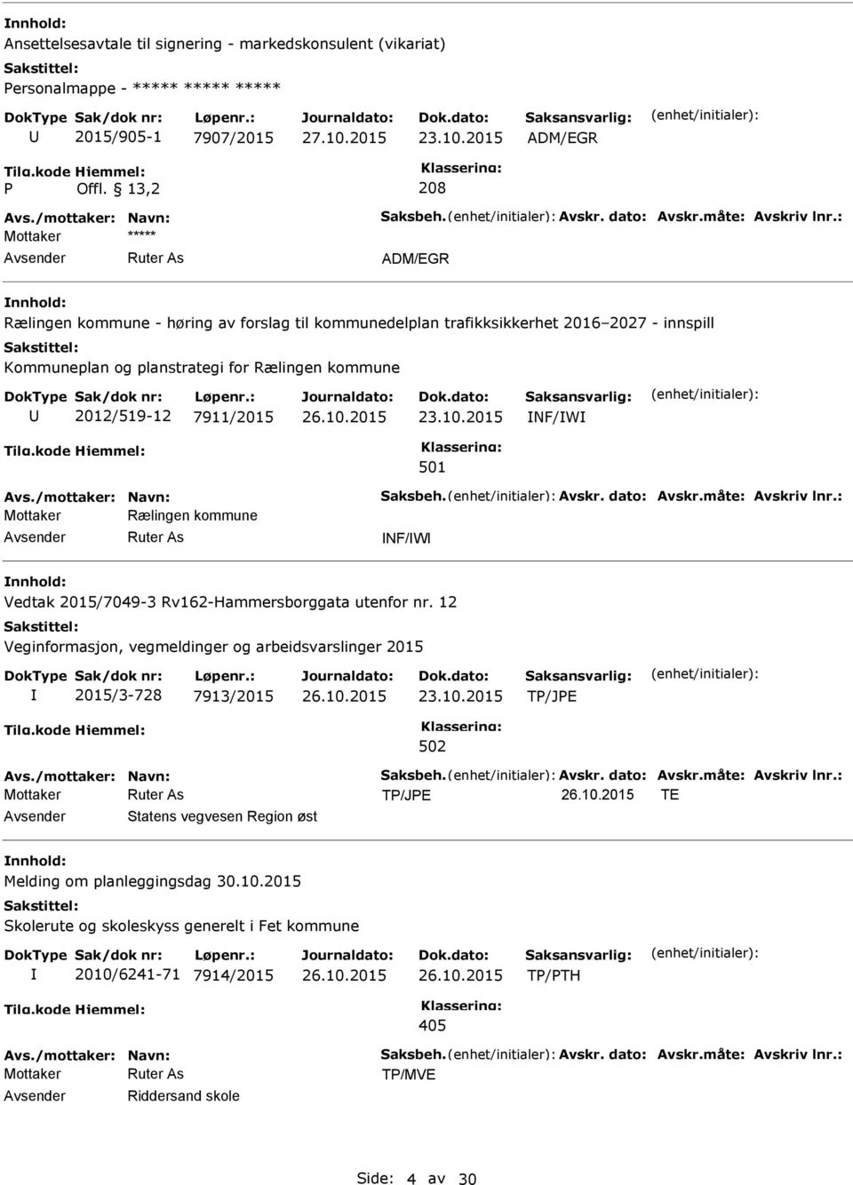 : Mottaker ***** ADM/EGR Rælingen kommune - høring av forslag til kommunedelplan trafikksikkerhet 2016 2027 - innspill Kommuneplan og planstrategi for Rælingen kommune 2012/519-12 7911/2015 23.10.