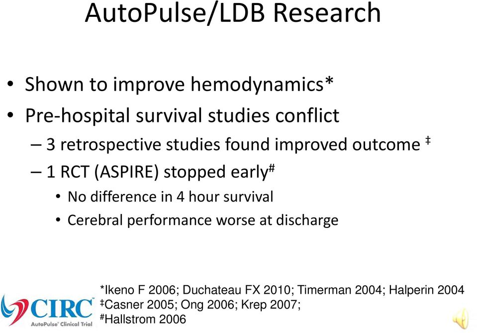 difference in 4 hour survival Cerebral performance worse at discharge *Ikeno F 2006;