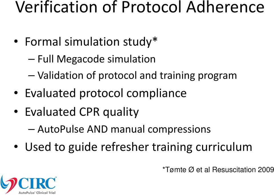 Evaluated protocol compliance Evaluated CPR quality AutoPulse AND manual