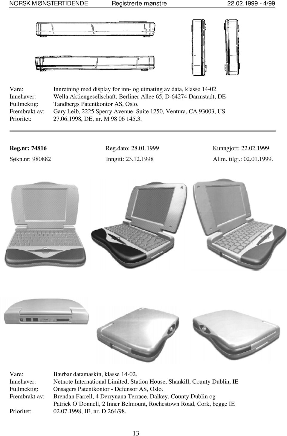 nr: 980882 Inngitt: 23.12.1998 Allm. tilgj.: 02.01.1999. Vare: Bærbar datamaskin, klasse 14-02.