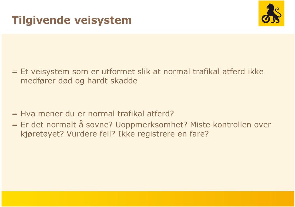 normal trafikal atferd? = Er det normalt å sovne? Uoppmerksomhet?