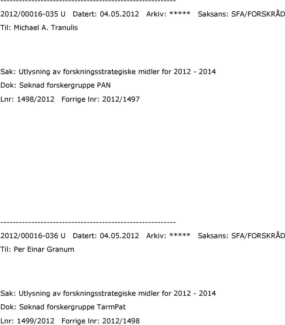 1498/2012 Forrige lnr: 2012/1497 2012/00016-036 U Datert: 04.05.