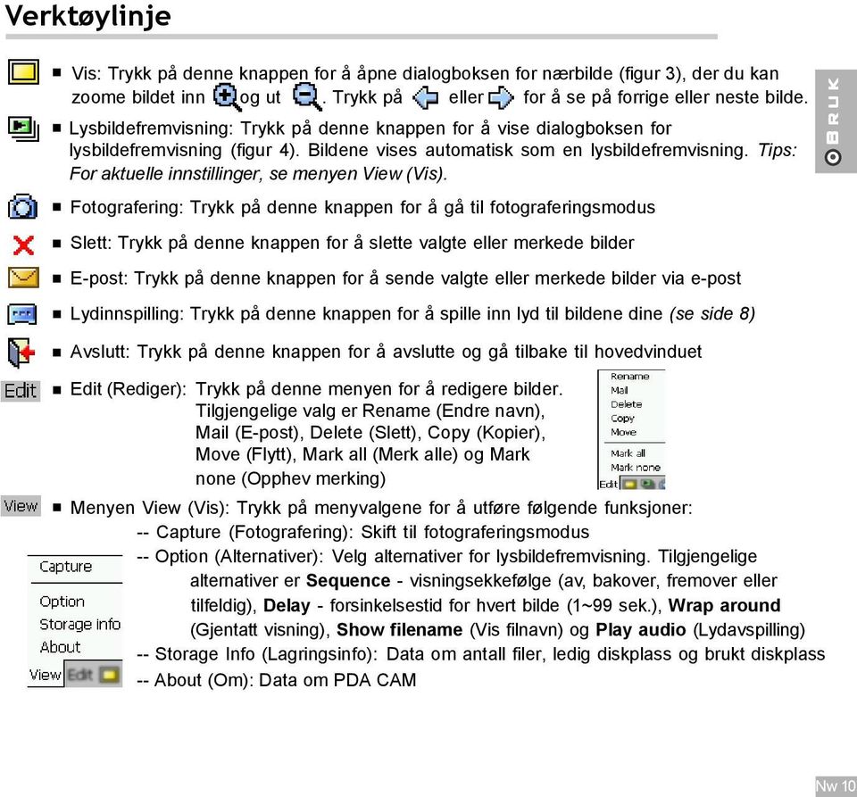 Tips: For aktuelle innstillinger, se menyen View (Vis).