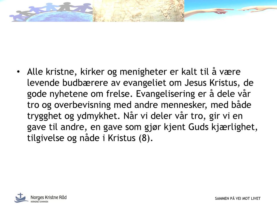 Evangelisering er å dele vår tro og overbevisning med andre mennesker, med både trygghet