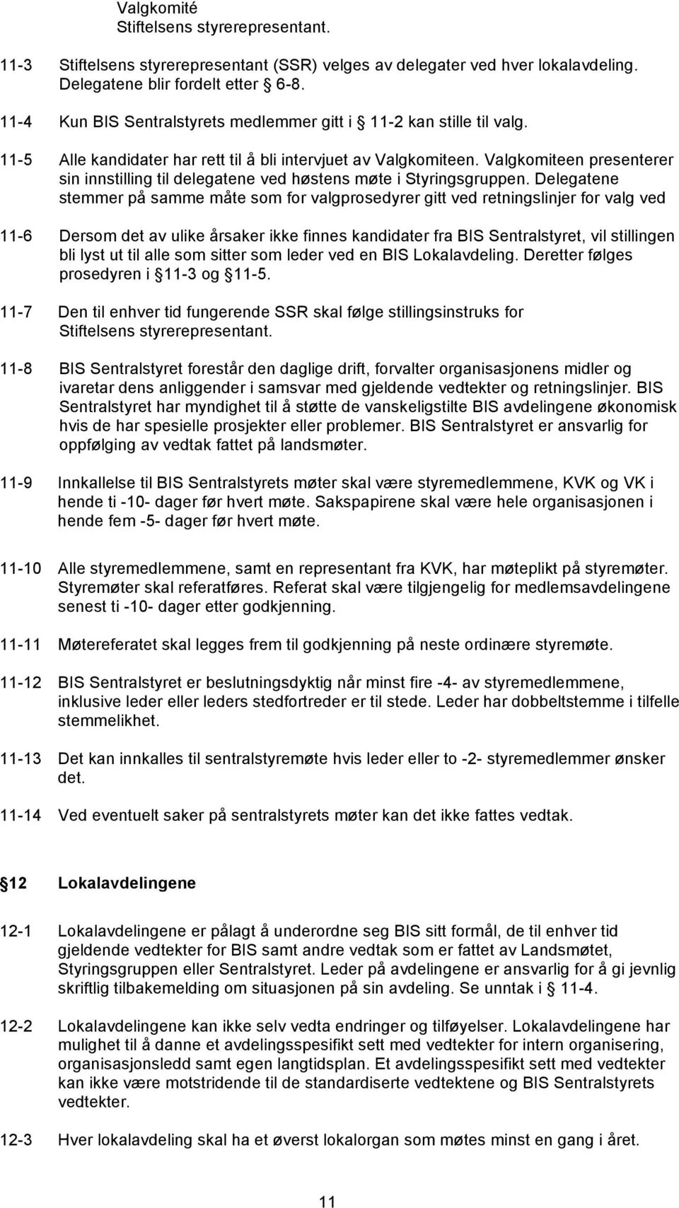 Valgkomiteen presenterer sin innstilling til delegatene ved høstens møte i Styringsgruppen.