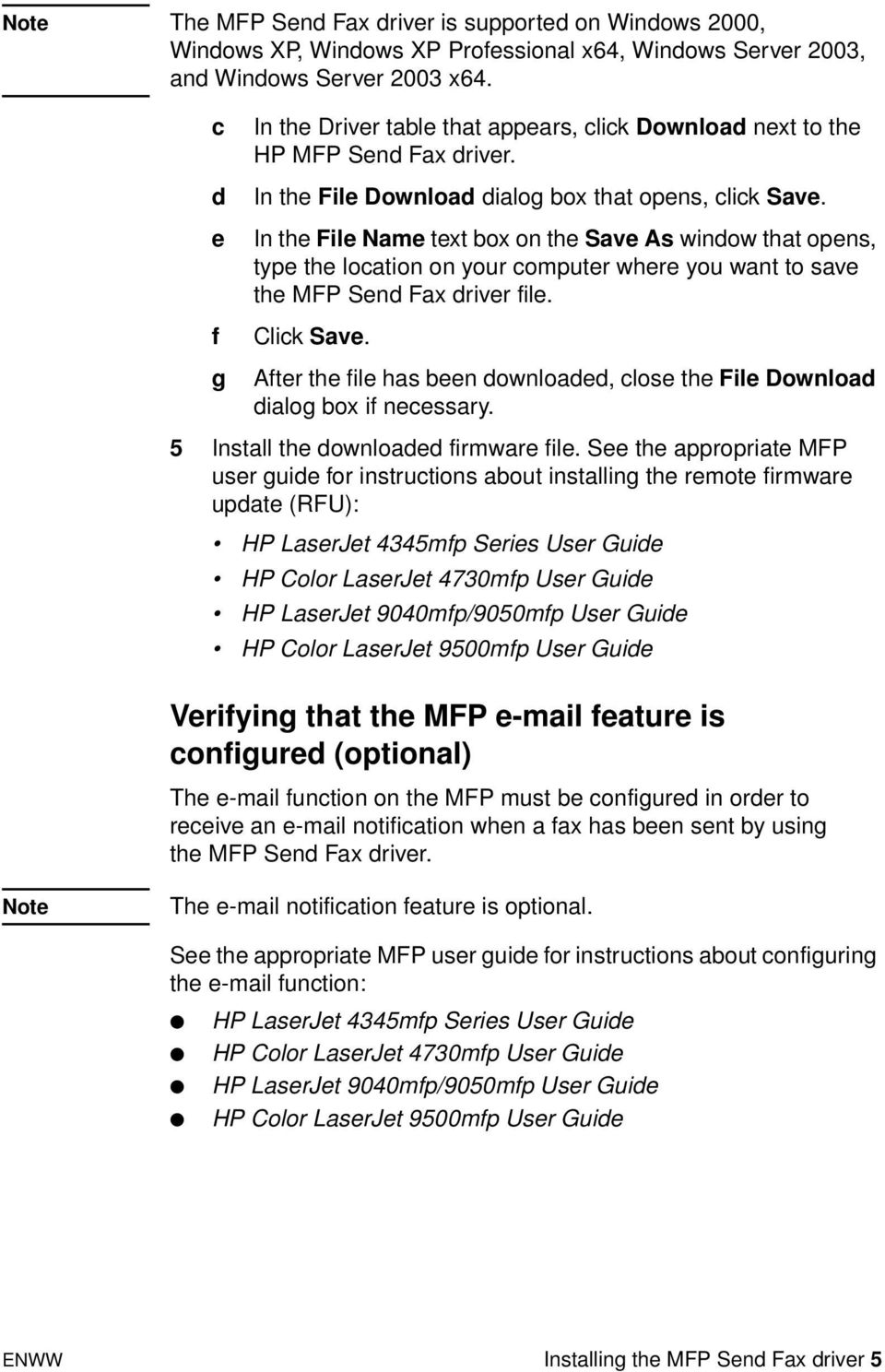 In the File Name text box on the Save As window that opens, type the location on your computer where you want to save the MFP Send Fax driver file. Click Save.