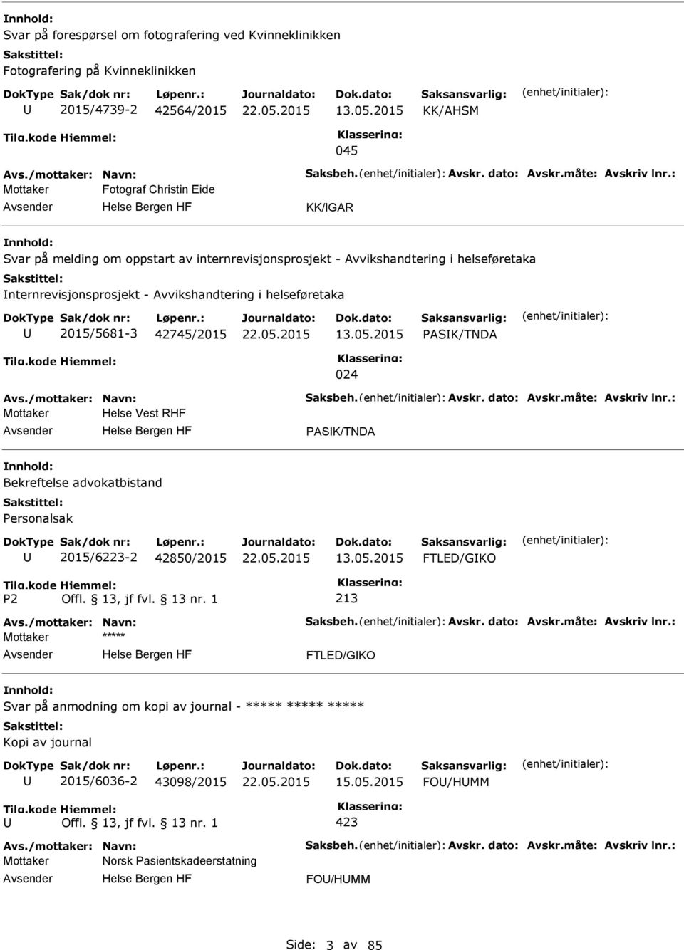 nternrevisjonsprosjekt - Avvikshandtering i helseføretaka 2015/5681-3 42745/2015 13.05.