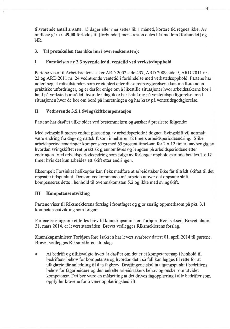 23 og ARD 2011 nr. 24 vedrørende ventetid i forbindelse med verkstedsopphold.