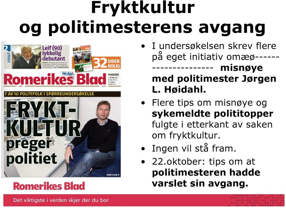 Flere tips om misnøye og sykemeldte polititopper fulgte i etterkant av saken om