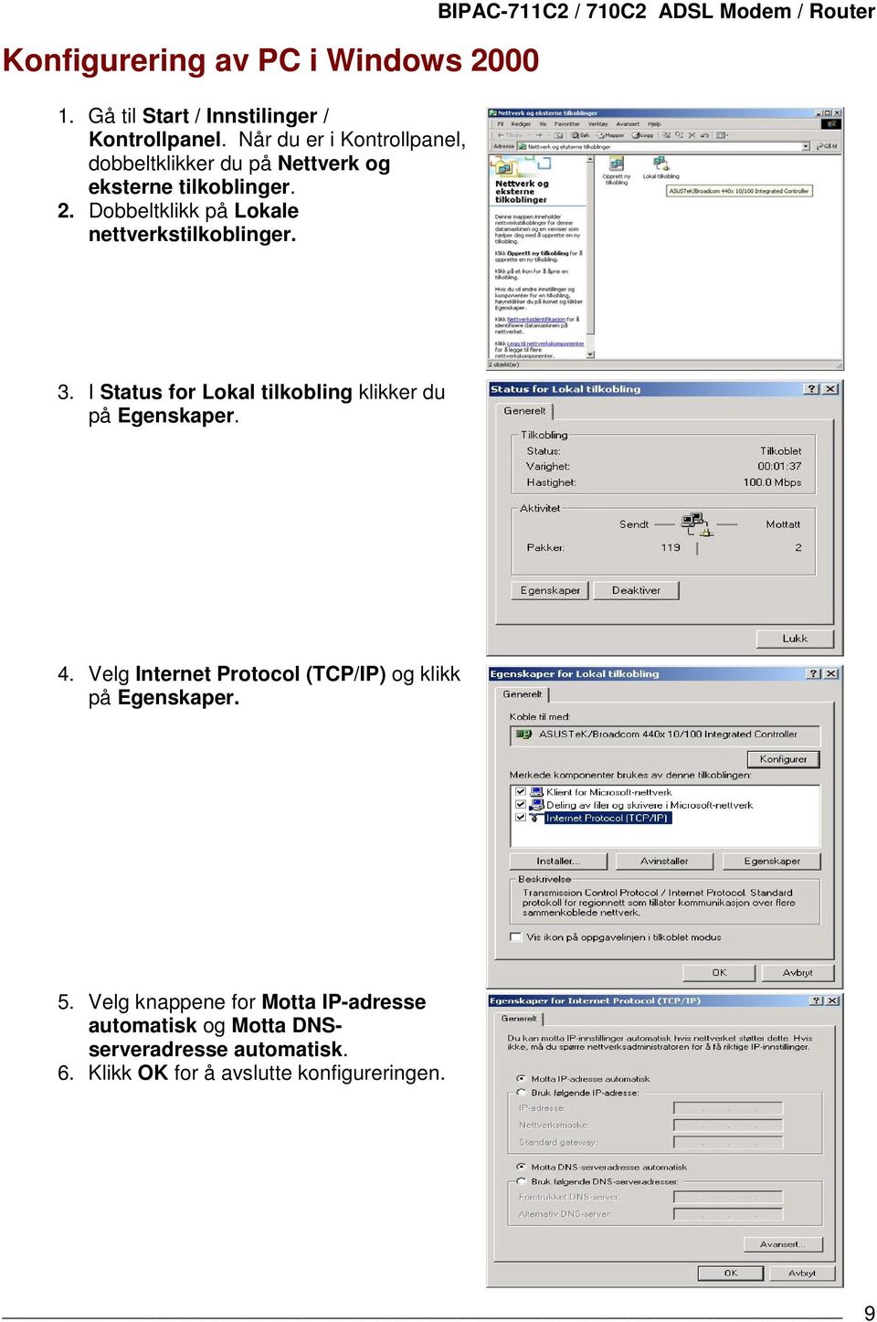 Dobbeltklikk på Lokale nettverkstilkoblinger. BIPAC-711C2 / 710C2 ADSL Modem / Router 3.