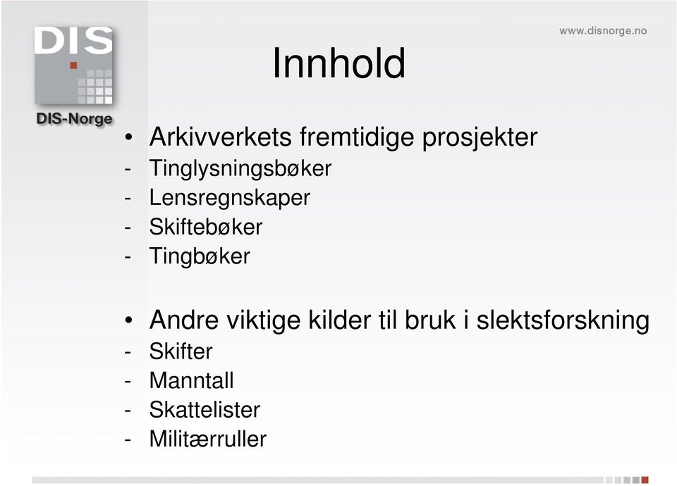 Tingbøker Andre viktige kilder til bruk i