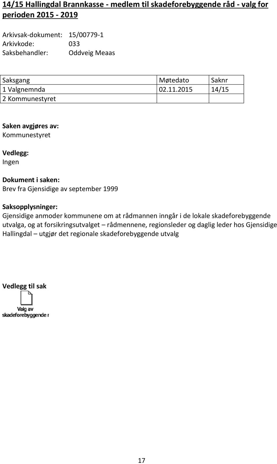 2015 14/15 Brev fra Gjensidige av september 1999 Gjensidige anmoder kommunene om at rådmannen inngår i de