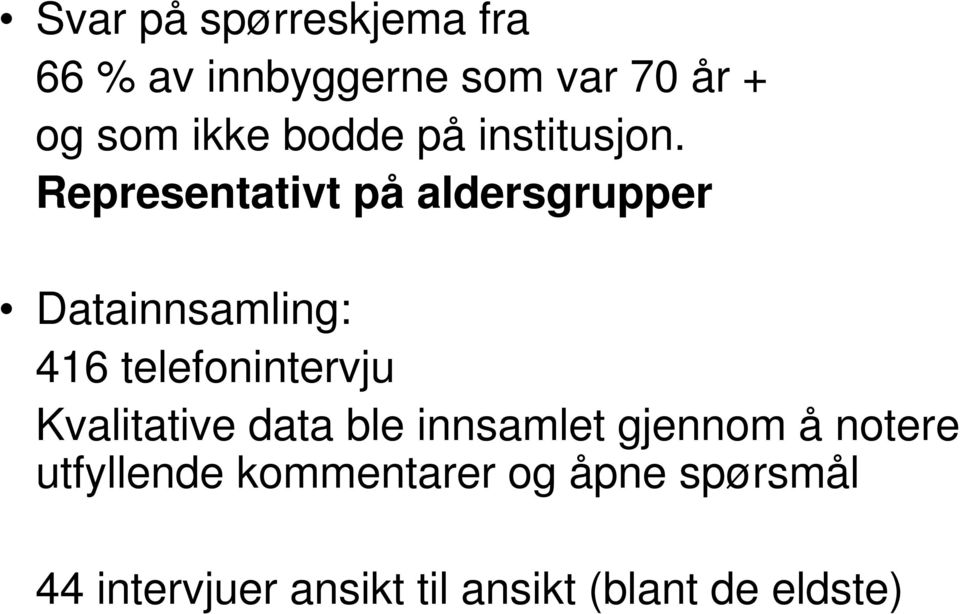 Representativt på aldersgrupper Datainnsamling: 416 telefonintervju