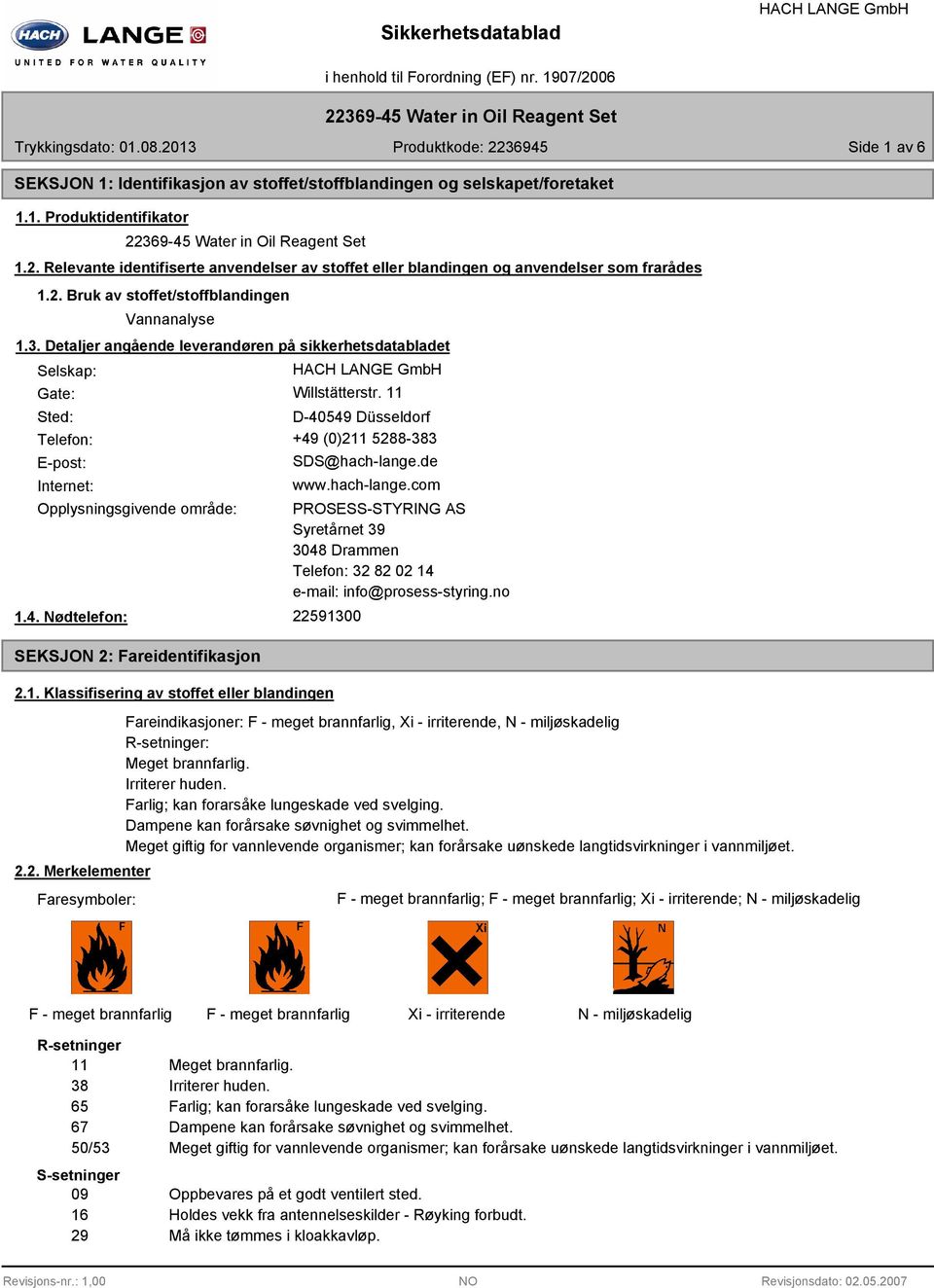 Detaljer angående leverandøren på sikkerhetsdatabladet Selskap: Gate: Willstätterstr. 11 Sted: D-40549 Düsseldorf Telefon: +49 (0)211 5288-383 E-post: Internet: SDS@hach-lange.