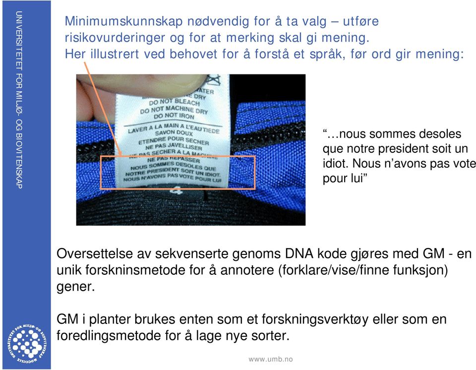 Nous n avons pas vote pour lui Oversettelse av sekvenserte genoms DNA kode gjøres med GM - en unik forskninsmetode for å