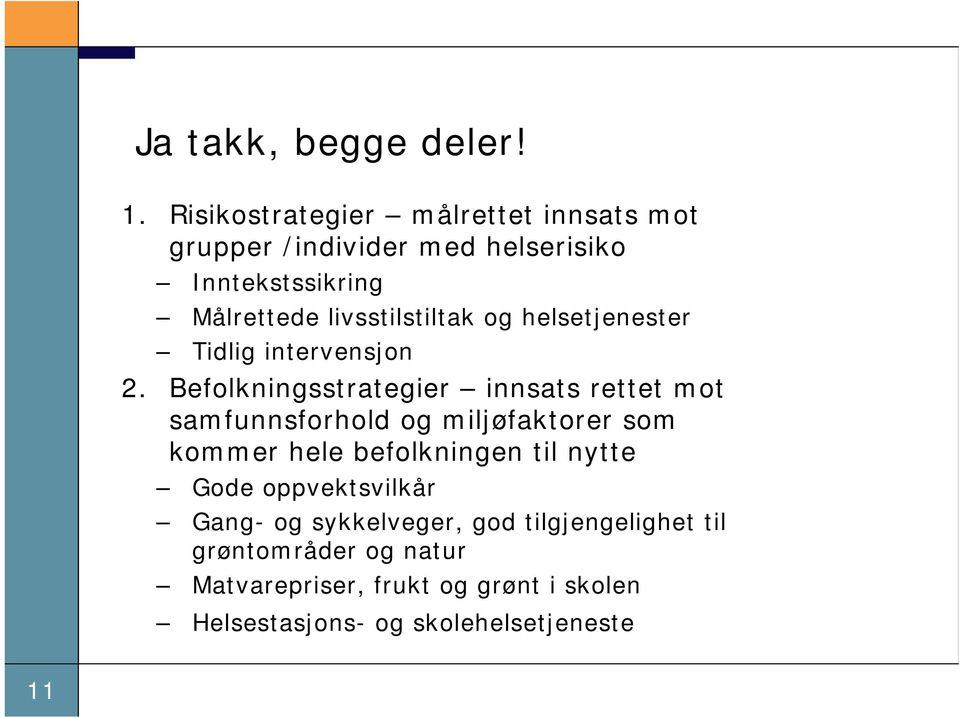 livsstilstiltak og helsetjenester Tidlig intervensjon 2.