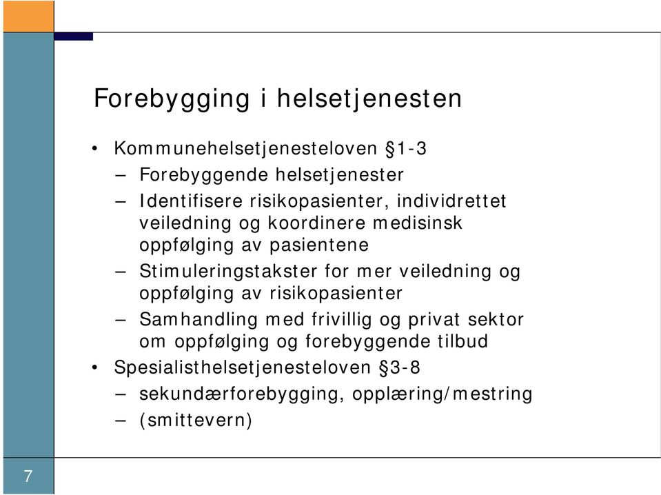 Stimuleringstakster for mer veiledning og oppfølging av risikopasienter Samhandling med frivillig og privat