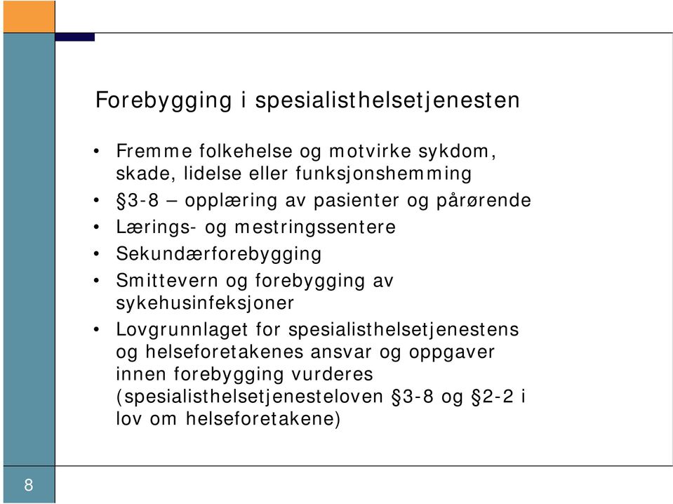 Smittevern og forebygging av sykehusinfeksjoner Lovgrunnlaget for spesialisthelsetjenestens og