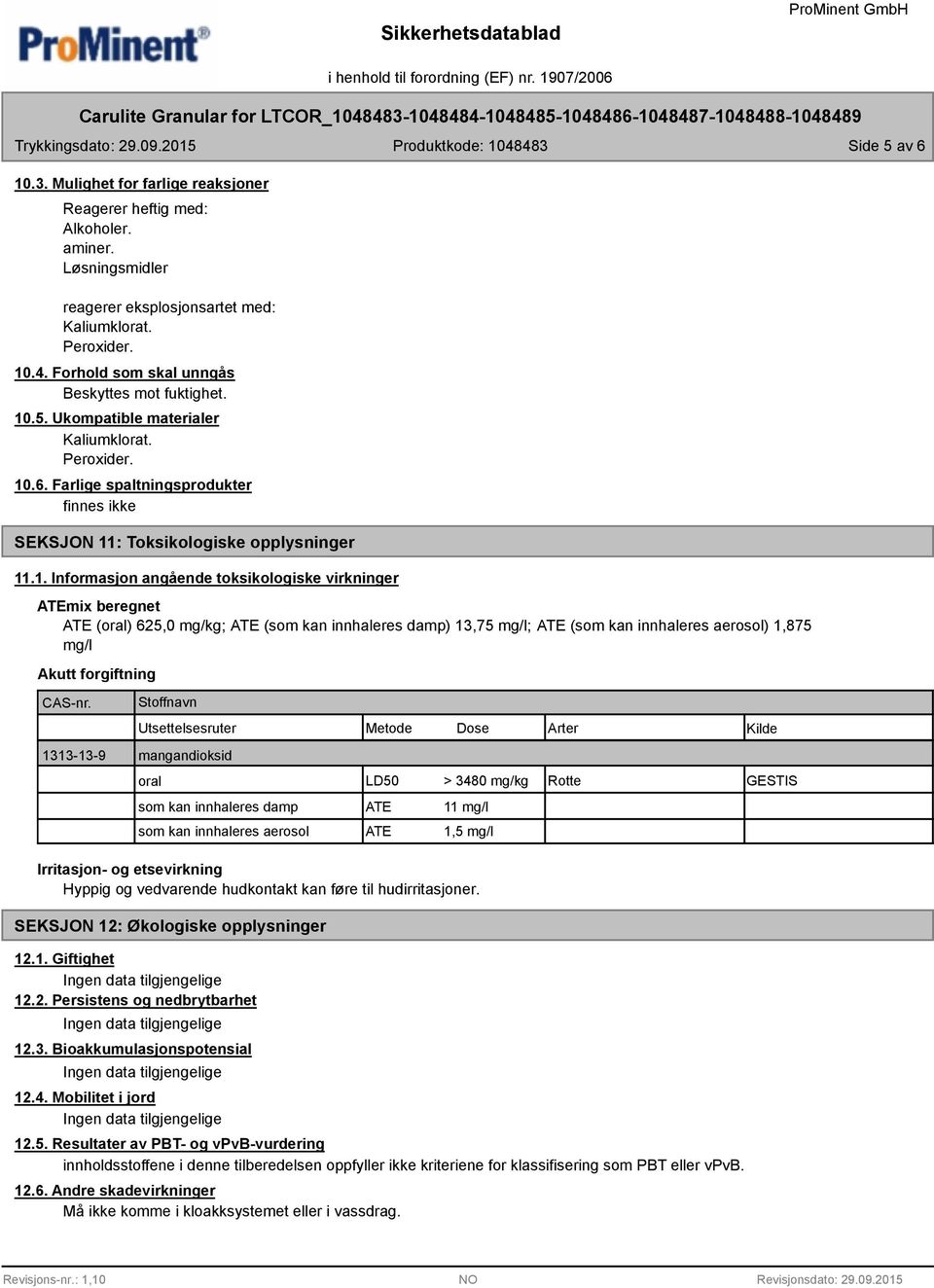 .5. Ukompatible materialer Kaliumklorat. Peroxider. 10