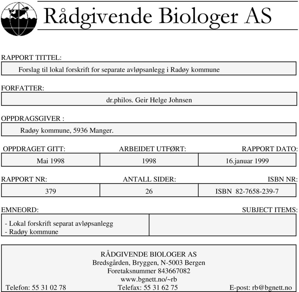 januar 1999 RAPPORT NR: ANTALL SIDER: ISBN NR: 379 26 ISBN 82-7658-239-7 EMNEORD: - Lokal forskrift separat avløpsanlegg - Radøy kommune