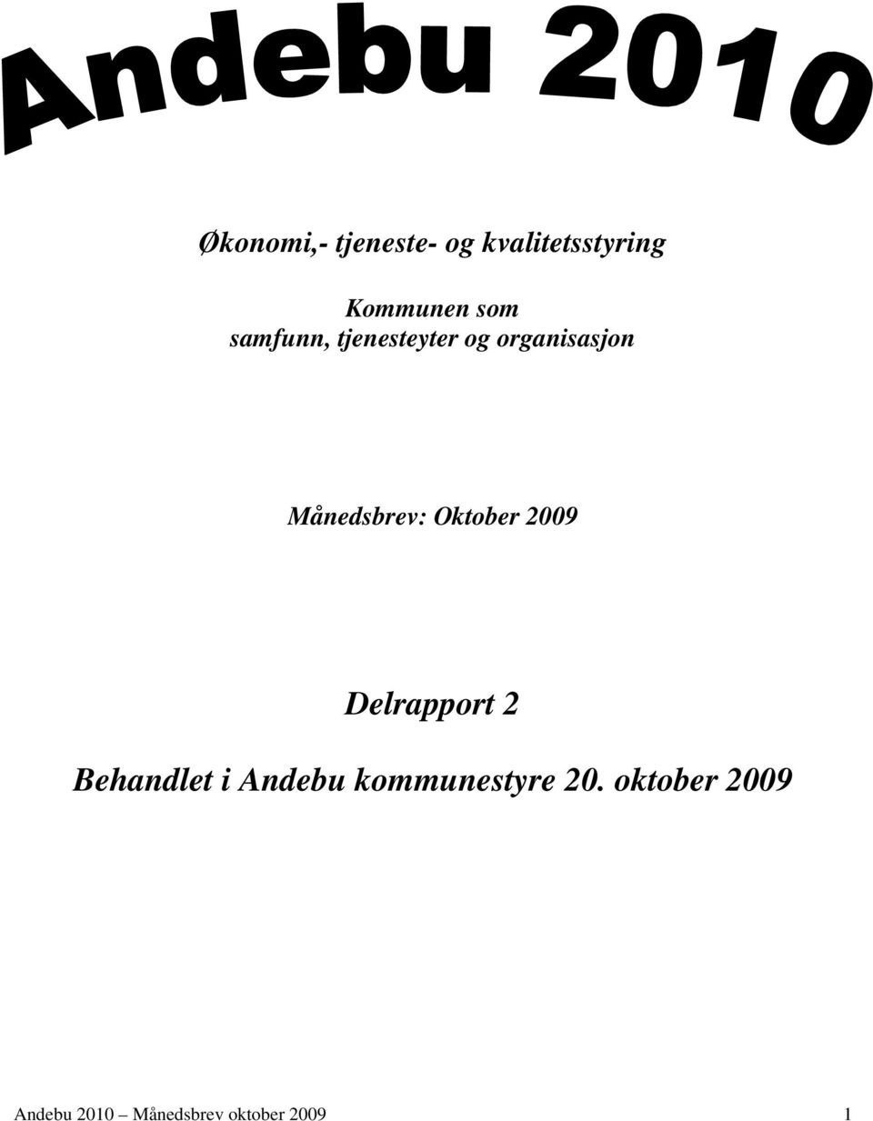 Oktober 2009 Delrapport 2 Behandlet i Andebu