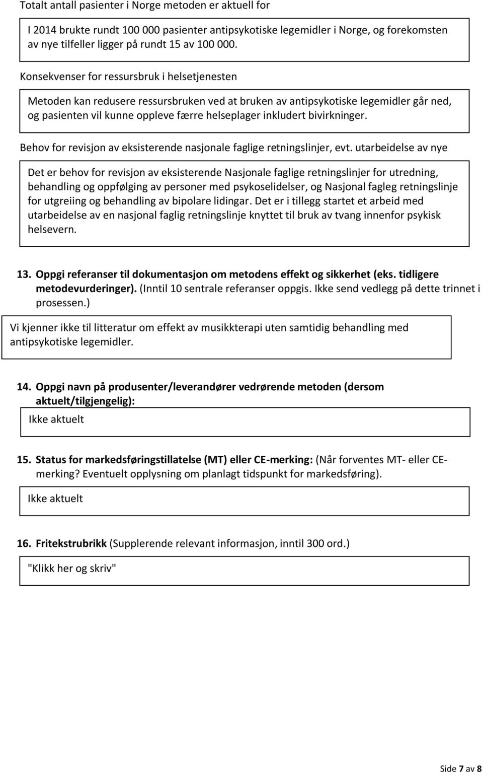 bivirkninger. Behov for revisjon av eksisterende nasjonale faglige retningslinjer, evt.