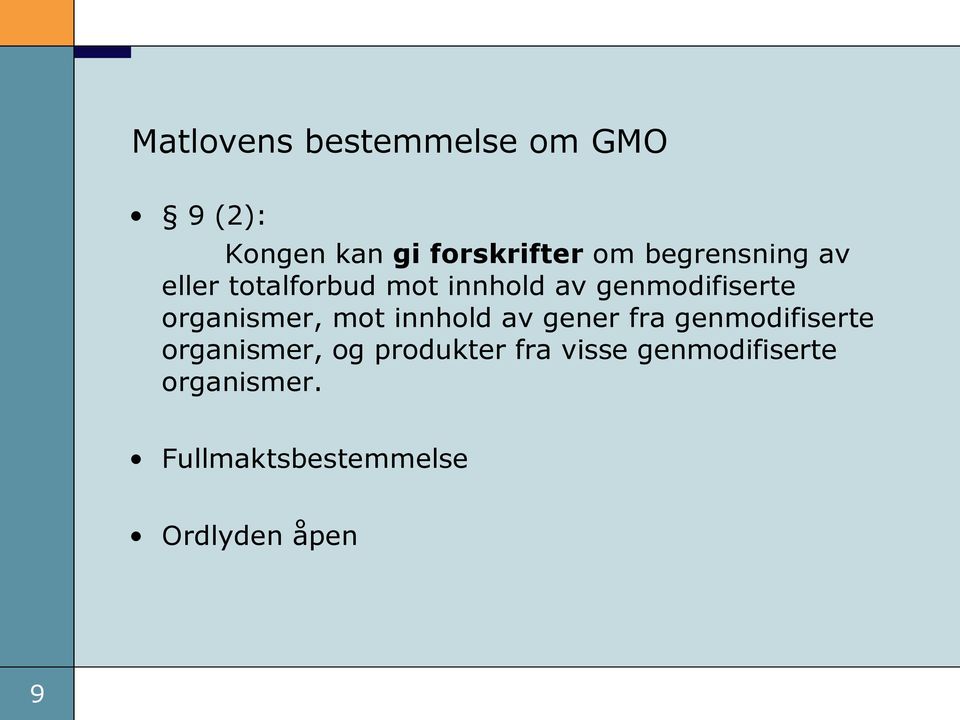 organismer, mot innhold av gener fra genmodifiserte organismer, og