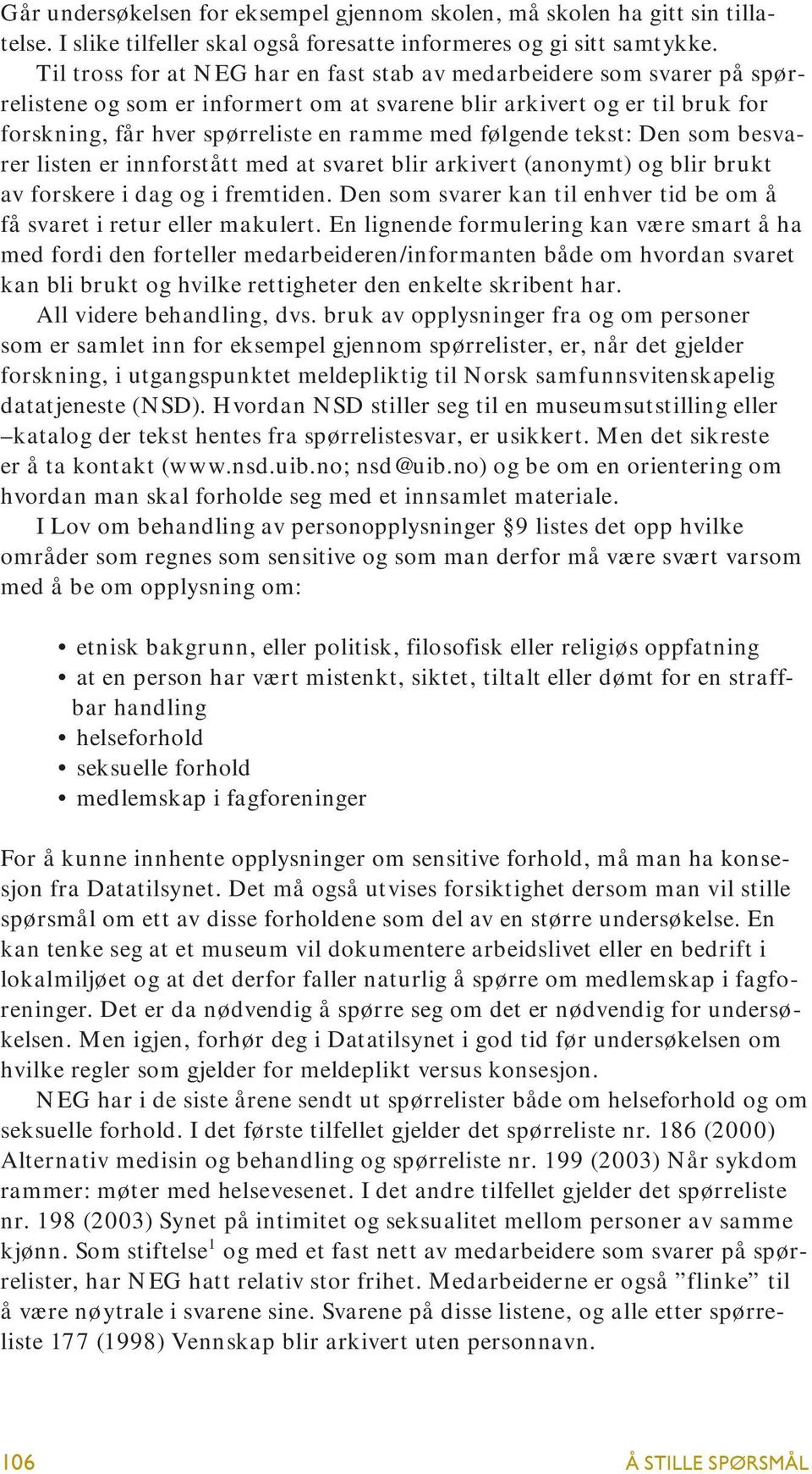 følgende tekst: Den som besvarer listen er innforstått med at svaret blir arkivert (anonymt) og blir brukt av forskere i dag og i fremtiden.