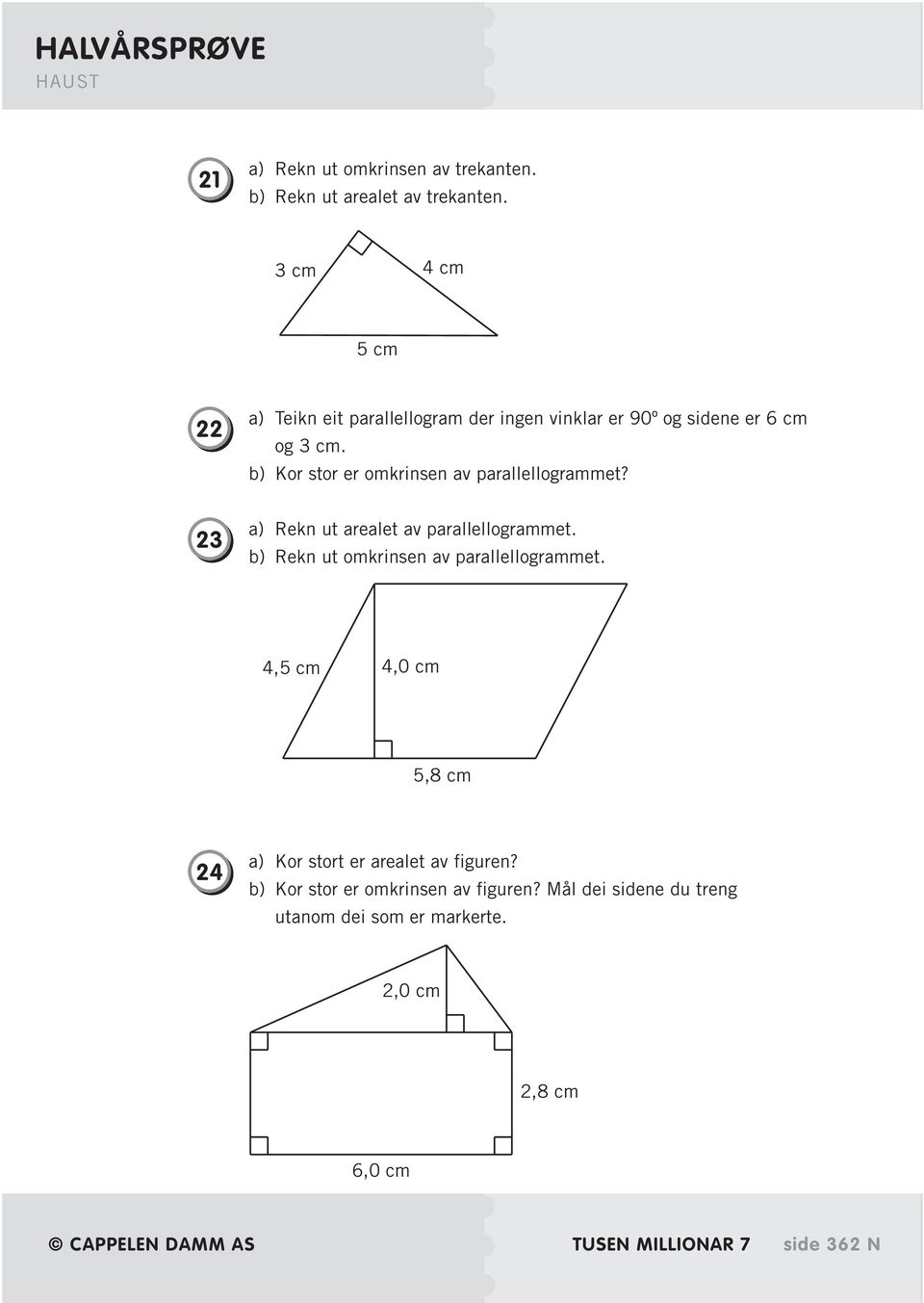 b) Kor stor er omkrinsen av parallellogrammet? 23 a) Rekn ut arealet av parallellogrammet.