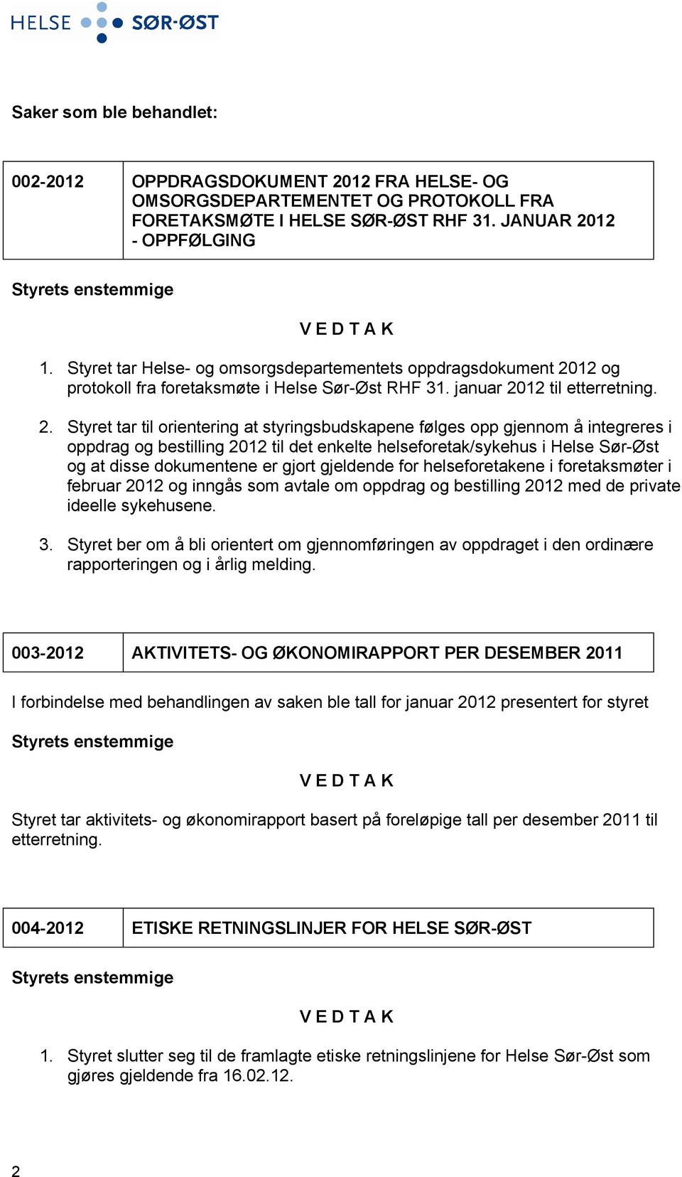 12 og protokoll fra foretaksmøte i Helse Sør-Øst RHF 31. januar 20