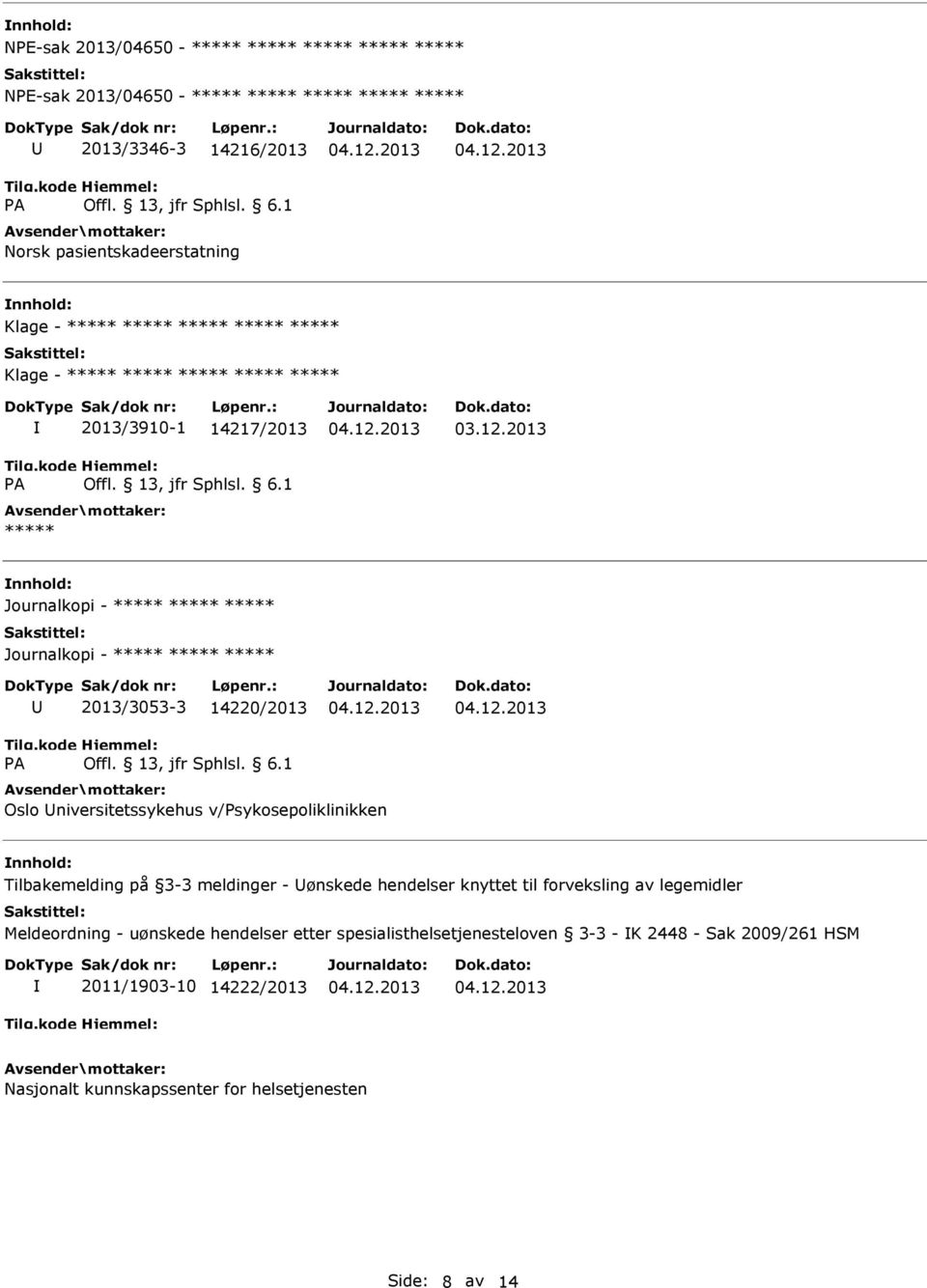 2013 Journalkopi - Journalkopi - 2013/3053-3 14220/2013 Oslo niversitetssykehus v/sykosepoliklinikken Tilbakemelding på 3-3