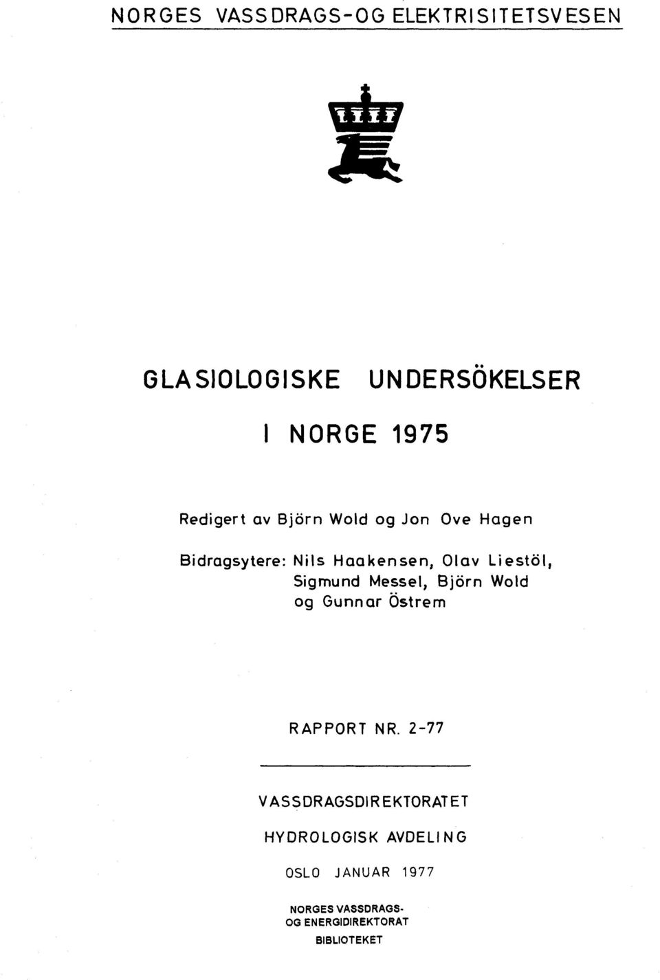 Liestol, Sigmund Messel, Bjorn Wold og Gunnar Ostrem RAPPORT NR.